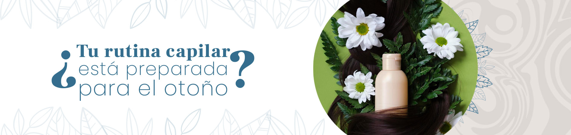 C: ¿Tu rutina capilar está preparada para el otoño?