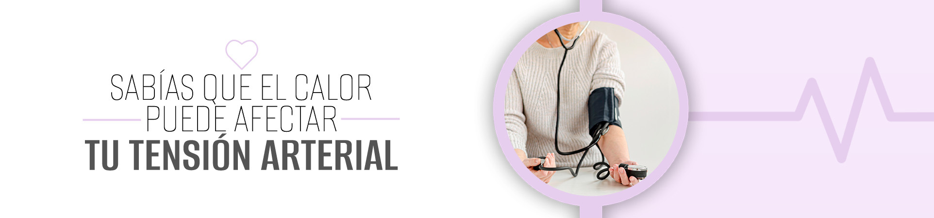 C: ¿Sabías que el calor puede afectar a tu tensión arterial?
