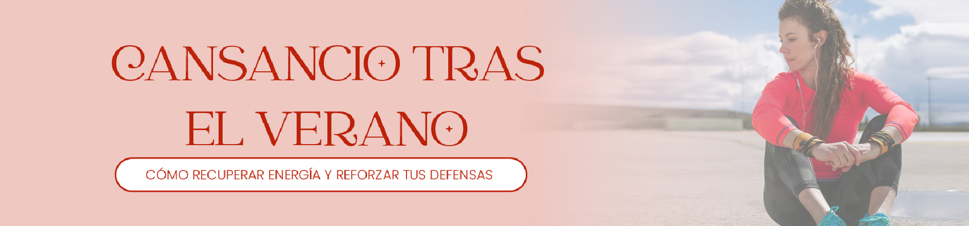 B: Cansancio tras el verano: cómo recuperar energía y reforzar tus defensas