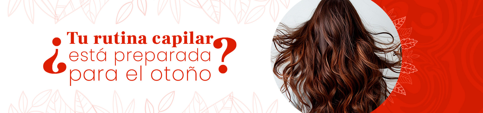 C: ¿Tu rutina capilar está preparada para el otoño?
