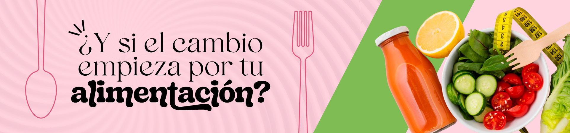 B: ¿Y si el cambio empieza por tu alimentación?